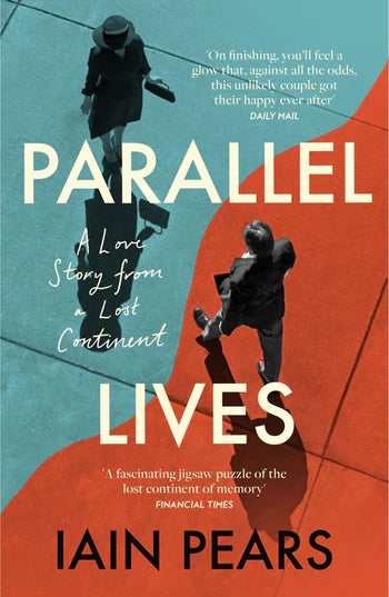 Parallel Lives: A Love Story from a Lost Continent by Iain Pears