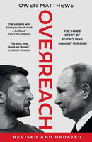 Overreach: The Inside Story of Putin's War Against Ukraine by Owen Matthews
