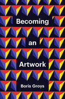 Becoming an Artwork by Boris Groys