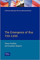 The Emergence of Rus 750-1200 by Simon Franklin and Jonathan Shepard
