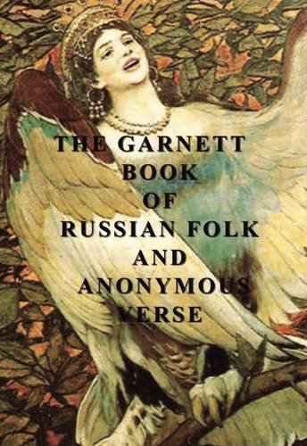 The Garnett Book of Russian Folk and Anonymous Verse edited by Anna Pilkington