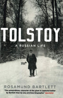 Tolstoy: A Russian Life by Rosamund Bartlett