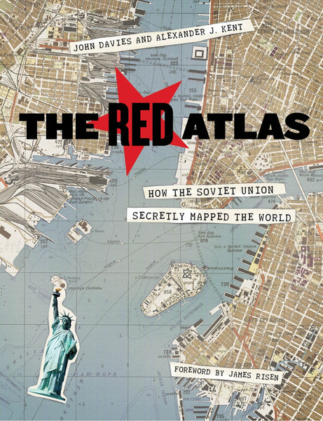 The Red Atlas: How the Soviet Union Secretly Mapped the World by John Davies and Alexander J. Kent