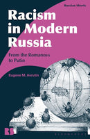Racism in Modern Russia: From the Romanovs to Putin by Eugene M. Avrutin