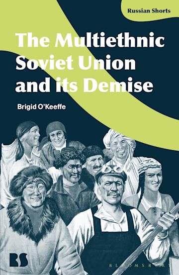 The Multiethnic Soviet Union and its Demise by Brigid O'Keeffe