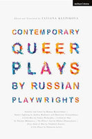 Contemporary Queer Plays by Russian Playwrights edited and translated by Tatiana Klepikova