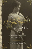 The Nightingale's Sonata: The Musical Odyssey of Lea Luboshutz by Thomas Wolf