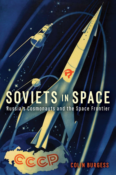 Soviets in Space: Russia's Cosmonauts and the Space Frontier by Colin Burgess