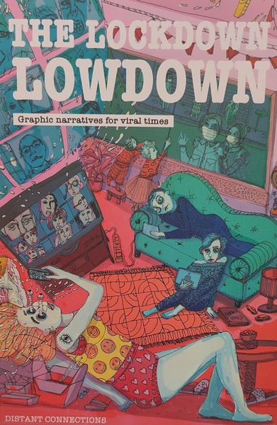 The Lockdown Lowdown: Graphic Narratives for Viral Times by Distant Connections
