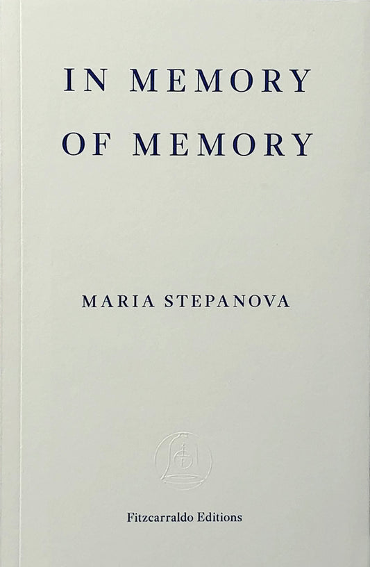 In Memory of Memory by Maria Stepanova