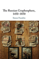 The Russian Graphosphere, 1450-1850 by Simon Franklin