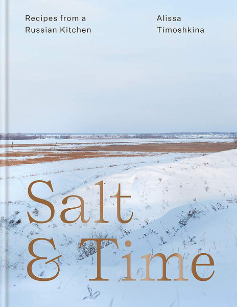 Salt and Time: Recipes From a Russian Kitchen by Alissa Timoshkina