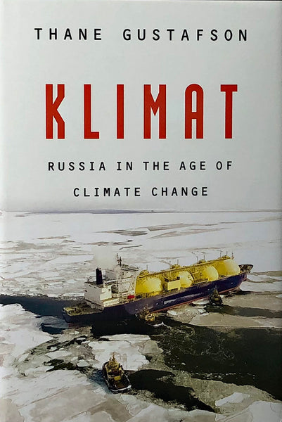 Klimat: Russia in the Age of Climate Change by Thane Gustafson