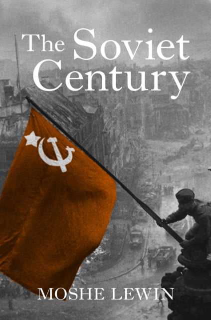 The Soviet Century by Moshe Lewin