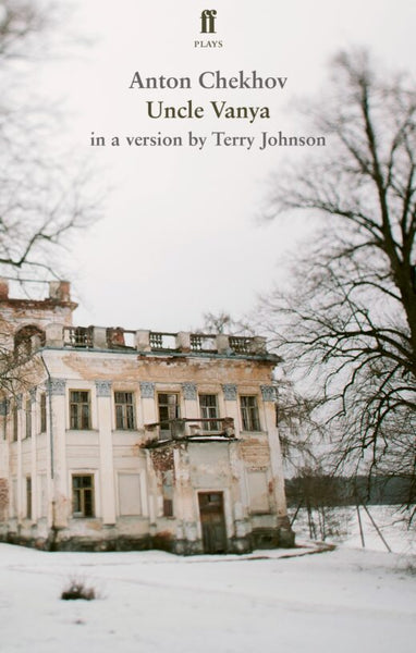 Uncle Vanya by Anton Chekhov - a version by Terry Johnson