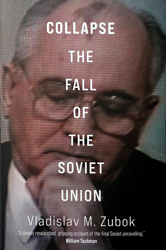 Collapse: The Fall of the Soviet Union by Vladislav Zubok
