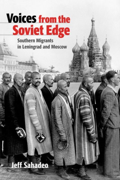 Voices from the Soviet Edge by Jeff Sahadeo