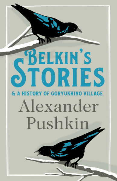 Belkin's Stories & A History of Goryukhino Village by Alexander Pushkin