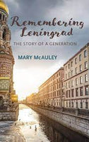 Remembering Leningrad: The Story of a Generation by Mary McAuley