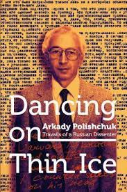 Dancing on Thin Ice: Travails of a Russian Dissenter by Arkady Polishchuk