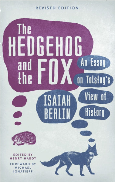 The Hedgehog and The Fox: An Essay on Tolstoy's View of History by Isaiah Berlin