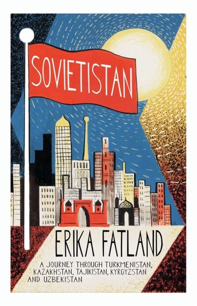 Sovietistan by Erika Fatland