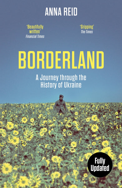 Borderland: A Journey through the History of Ukraine by Anna Reid