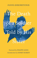 The Death of a Soldier Told by His Sister by Olesya Khromeychuk
