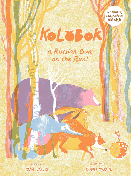 Kolobok: A Russian Bun on the Run! by Sian Valvis, illustrated by Dovile Ciapaite