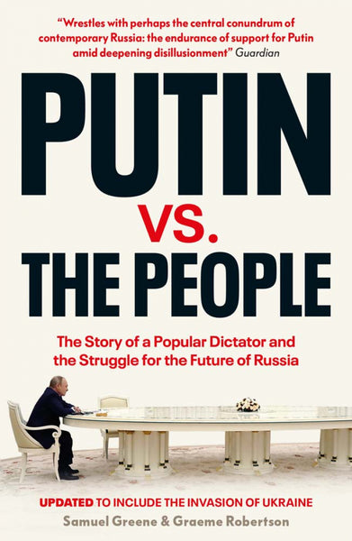 Putin Vs. The People by Samuel A. Greene and Graeme B. Robertson