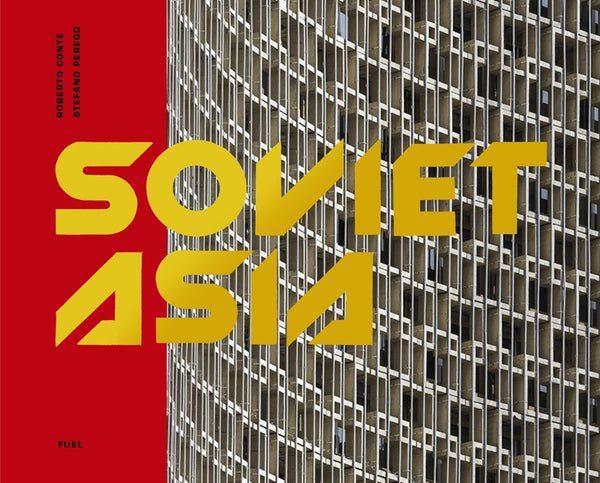 Soviet Asia by Robert Conte and Stefano Perego