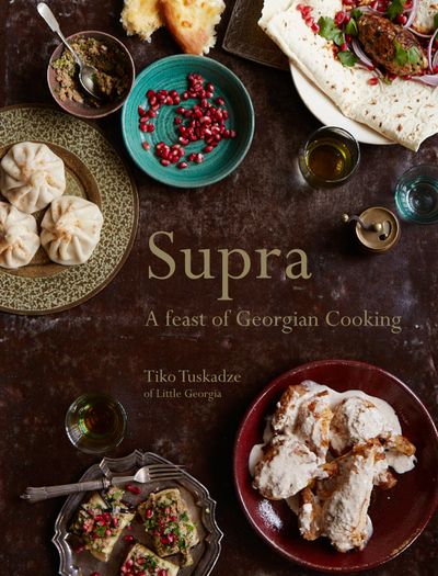 Supra: A Feast of Georgian Cooking by Tiko Tuskadze
